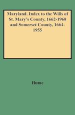 Maryland. Index to the Wills of St. Mary's County, 1662-1960 and Somerset County, 1664-1955