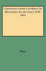 Charleston, South Carolina City Directories for the Years 1830-1841