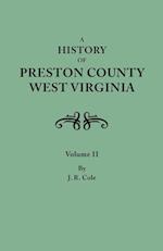 A History of Preston County, West Virginia. in Two Volumes. Volume II