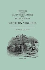 History of the Early Settlement and Indian Wars of Western Virginia