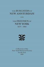 The Burghers of New Amsterdam [and] The Freemen of New York, 1675-1866. Collections of the New-York Historical Society for the Year 1885