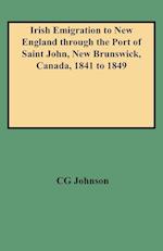 Irish Emigration to New England Through the Port of Saint John, New Brunswick, Canada, 1841 to 1849