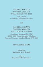 Caswell County, North Carolina Will Books, 1777-1814; 1784 Tax List; And Guardians' Accounts, 1794-1819 (Published With) Caswell County, North Carolin