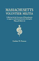 Records of the Massachusetts Volunteer Militia, Called Out by the Governor of Massachusetts to Suppress a Threatened Invasion During the War of 1812-1