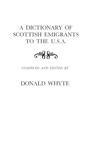 A Dictionary of Scottish Emigrants to the U. S. A.