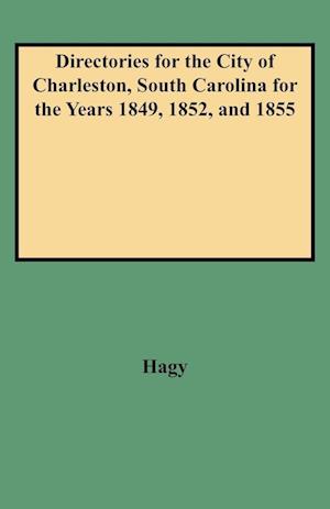 Directories for the City of Charleston, South Carolina for the Years 1849, 1852, and 1855