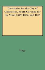 Directories for the City of Charleston, South Carolina for the Years 1849, 1852, and 1855