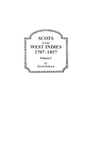 Scots in the West Indies, 1707-1857. Volume I