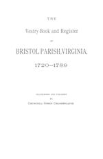 The Vestry Book and Register of Bristol Parish, Virginia 1720-1789