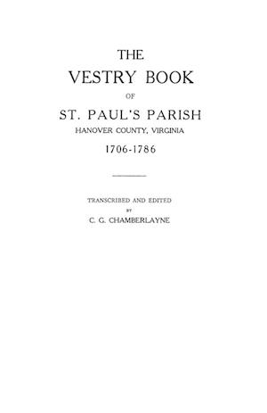 Vestry Book of St. Paul's Parish, Hanover County, Virginia, 1706-1786