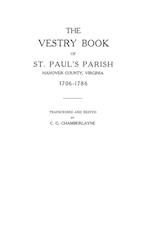 Vestry Book of St. Paul's Parish, Hanover County, Virginia, 1706-1786