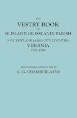 Vestry Book of Blisland (Blissland) Parish, New Kent and James City Counties, Virginia, 1721-1786