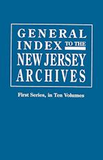 General Index to the Documents Relating to the Colonial History of the State of New Jersey. Archives of the State of New Jersey, First Series