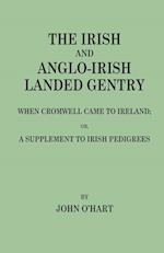The Irish and Anglo-Irish Landed Gentry When Cromwell Came to Ireland, or, A Supplement to Irish Pedigrees