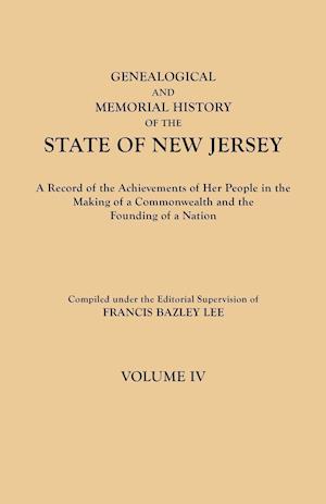 Genealogical and Memorial History of the State of New Jersey. In Four Volumes. Volume IV. Contains Index to all four volumes
