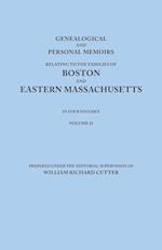 Genealogical and Personal Memoirs Relating to the Families of Boston and Eastern Massachusetts. in Four Volumes. Volume II