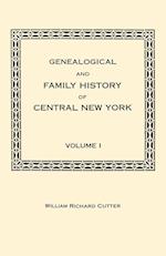 Genealogical and Family History of Central New York. A Record of the Achievements of Her People in the Making of a Commonwealth and the Building of a Nation. Volume I