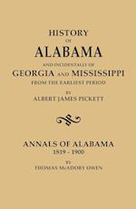 History of Alabama and Incidentally of Georgia and Mississippi, from the Earliest Period, by Albert James Pickett; With Annals of Alabama, 1819-1900,
