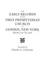 The Early Records of the First Presbyterian Church at Goshen, New York, from 1767 to 1885