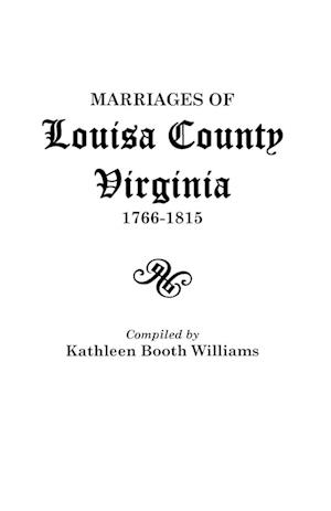 Marriages of Louisa County, Virginia, 1766-1815