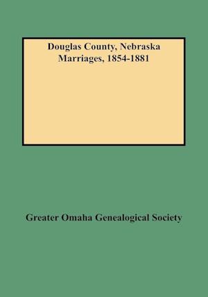 Douglas County, Nebraska Marriages, 1854-1881