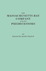 The Massachusetts Bay Company and Its Predecessors