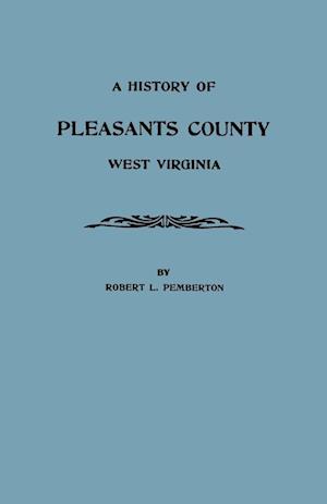 A History of Pleasants County, West Virginia