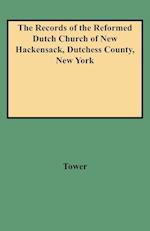 The Records of the Reformed Dutch Church of New Hackensack, Dutchess County, New York