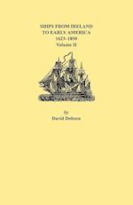 Ships from Ireland to Early America, 1623-1850. Volume II