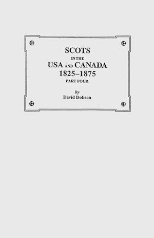 Scots in the USA and Canada, 1825-1875. Part Four