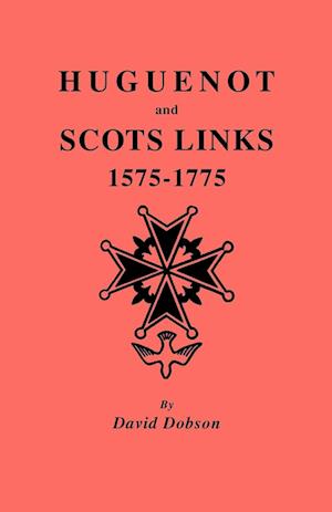 Huguenot and Scots Links, 1575-1775