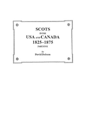 Scots in the USA and Canada, 1825-1875. Part Five