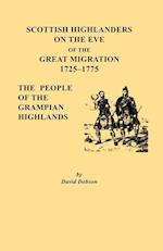 Scottish Highlanders on the Eve of the Great Migration, 1725-1775. the People of the Grampian Highlands