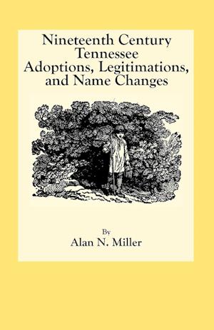 Nineteenth Century Tennessee Adoptions, Legitimations, and Name Changes