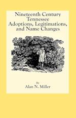 Nineteenth Century Tennessee Adoptions, Legitimations, and Name Changes