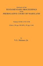 Abstracts of the Testamentary Proceedings of Maryland Volume XVIII