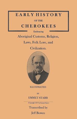 Early History of the Cherokees, Embracing Aboriginal Customs, Religion, Laws, Folk Lore, and Civilization. Illustrated