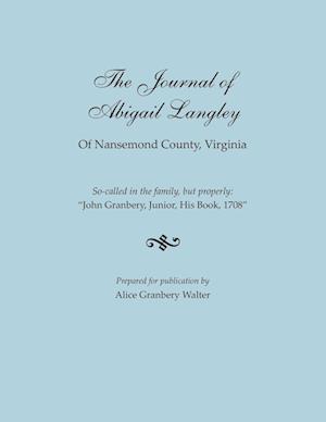 The Journal of Abigail Langley of Nansemond County, Virginia. So-called in the family, but properly