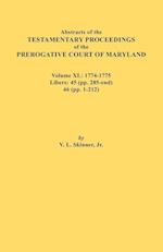 Abstracts of the Testamentary Proceedings of the Prerogative Court of Maryland. Volume XL