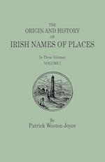 The Origin and History of Irish Names of Places. In Three Volumes. Volume I