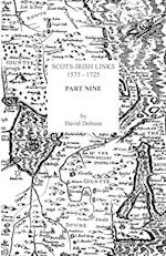 Scots-Irish Links, 1575-1725. Part Nine