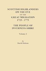 Scottish Highlanders on the Eve of the Great Migration, 1725-1775. the People of Inverness-Shire. Volume 2