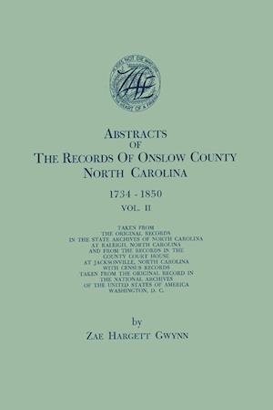 Abstracts of the Records of Onslow County, North Carolina, 1734-1850. in Two Volumes. Volume II