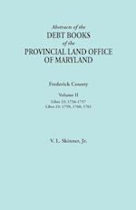 Abstracts of the Debt Books of the Provincial Land Office of Maryland. Frederick County, Volume II