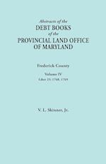 Abstracts of the Debt Books of the Provincial Land Office of Maryland. Frederick County, Volume IV