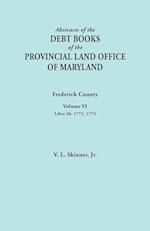 Abstracts of the Debt Books of the Provincial Land Office of Maryland. Frederick County, Volume VI