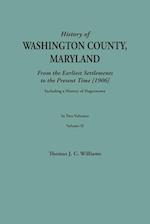 A History of Washington County, Maryland, from the Earliest Settlements to the Present Time [1906]; Including a History of Hagerstown; to this is added biographical record of representative families prepared from data obtained from original sources of inf