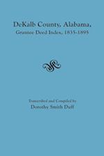 Dekalb County, Alabama, Grantee Deed Index, 1835-1895