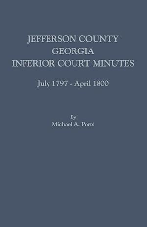 Jefferson County, Georgia, Inferior Court Minutes, July 1797-April 1800