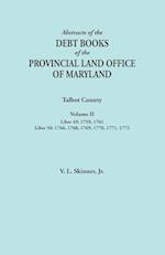 Abstracts of the Debt Books of the Provincial Land Office of Maryland. Talbot County, Volume II. Liber 49